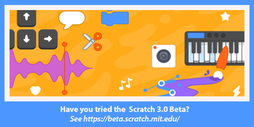 Scratch 3.0 Beta from https://beta.scratch.mit.edu/