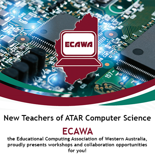 New Teachers of ATAR Computer Science the Educational Computing Association of Western Australia, proudly presents workshops and collaboration opportunities for you! Location: ECU Joondalup Campus, School of Computer Science Building: 18.419 Time: 4-6pm Cost: free for 2019 BYO parking and coffee