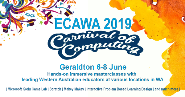 ECAWA 2019 – A Carnival of Computing! Geraldton K-12 teachers will be able to select from a range of future-focused, innovative, practical, hands-on masterclasses that provide opportunities for deep learning. June 7th, 8th 2019