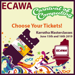 Choose your tickets for the ECAWA 2019 Carnival of Computing - Karratha
