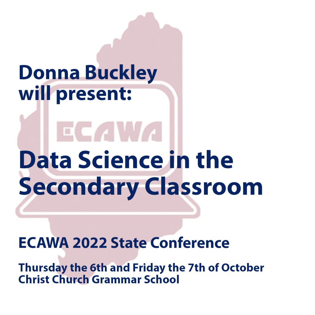 Donna Buckley will present Data Science in the Secondary Classroom at the ECAWA 2022 State Conference