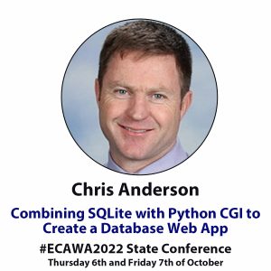 Chris Anderson Combining SQLite with Python CGI to Create a Database Web App #ECAWA2022 State Conference Thursday 6th and Friday 7th of October