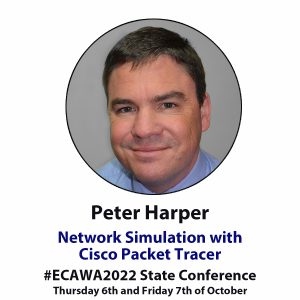 Peter Harper Network Simulation with Cisco Packet Tracer #ECAWA2022 State Conference Thursday 6th and Friday 7th of October