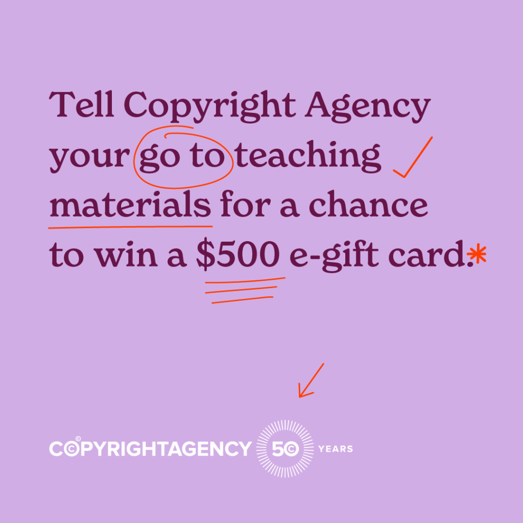 Tell Copyright Agency your go to teaching materials for a chance to win a $500 e-gift card