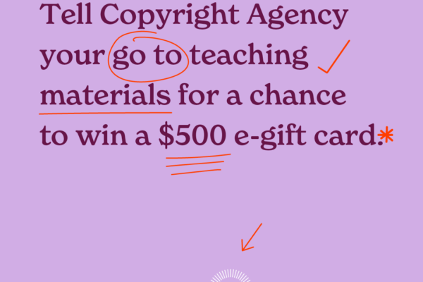 Tell Copyright Agency your go to teaching materials for a chance to win a $500 e-gift card