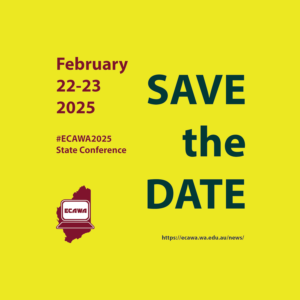 Save the Date The ECAWA 2025 State Conference will be held on the 22nd and 23rd of February 2025 at Christ Church Grammar School Preparatory School. More information will be published here and on the NEWS pages soon.