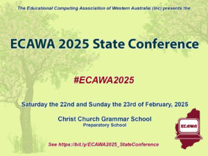 ECAWA, The Educational Computing Association of Western Australia Inc, presents the ECAWA 2025 State Conference, #ECAWA2025 on Saturday the 22nd and Sunday the 23rd of February 2025 at Christ Church Grammar School Preparatory School. Please join us at this event.