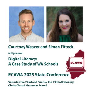 Digital Literacy: A Case Study of WA Schools Presented by Courtney Weaver with Simon Fittock