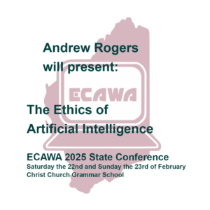 Andrew Rogers will present The Ethics of Artificial Intelligence at the ECAWA 2025 State Conference