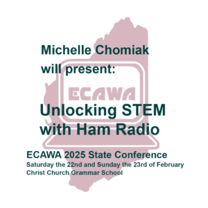 Michelle Chomiak will present Unlocking STEM with Ham Radio at the ECAWA 2025 State Conference